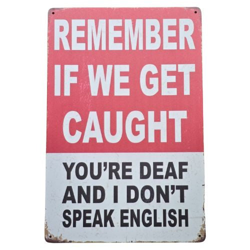 Remember If We Get Caught Tin Sign