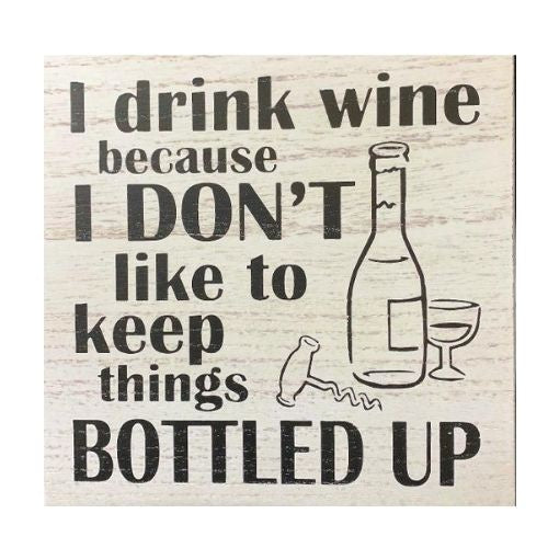 I Drink Wine Because Sign