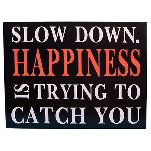 Tin Slow Down Happiness... Wall Sign