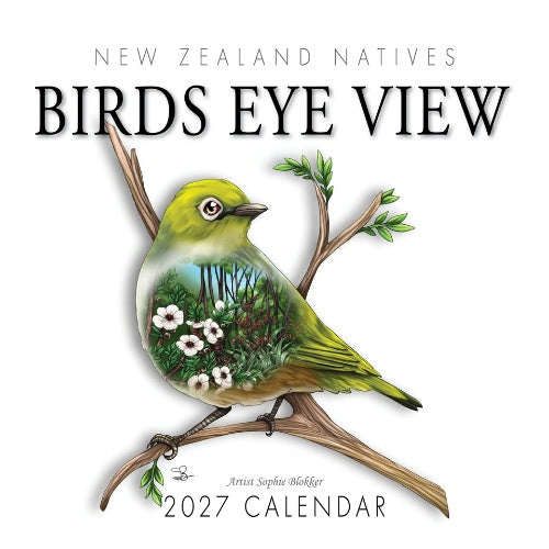 Sophie Blokker New Zealand Natives Birds Eye View Wall Calendar - 2027