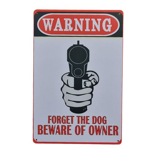 Warning Forget The Dog Tin Sign