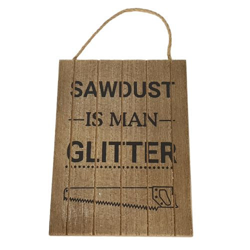Sawdust Is Man Glitter Wooden Sign