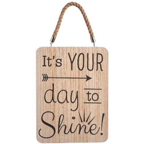 Its Your Day To Shine Plaque